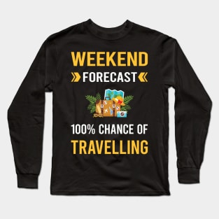 Weekend Forecast Travelling Travel Traveling Vacation Holiday Long Sleeve T-Shirt